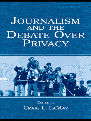 cover image of Journalism and the Debate Over Privacy